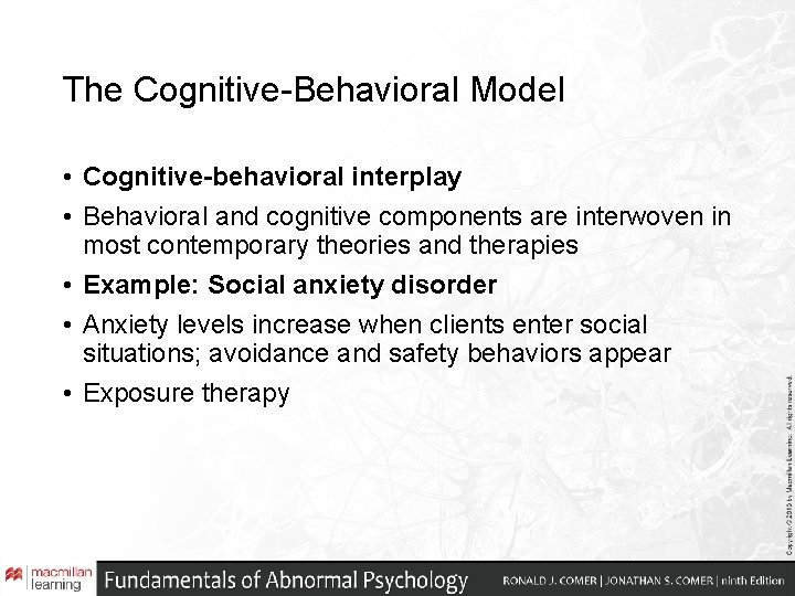The Cognitive-Behavioral Model • Cognitive-behavioral interplay • Behavioral and cognitive components are interwoven in The Cognitive-Behavioral Model • Cognitive-behavioral interplay • Behavioral and cognitive components are interwoven in