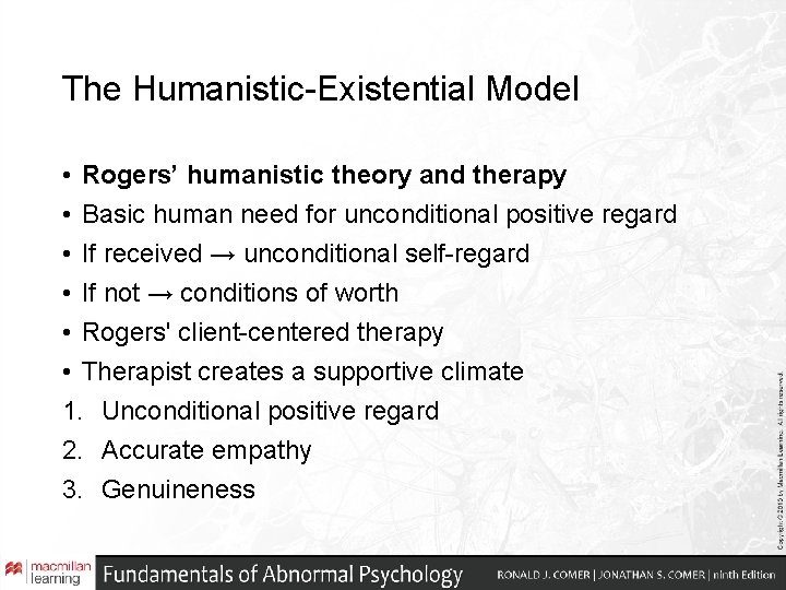 The Humanistic-Existential Model • Rogers’ humanistic theory and therapy • Basic human need for The Humanistic-Existential Model • Rogers’ humanistic theory and therapy • Basic human need for