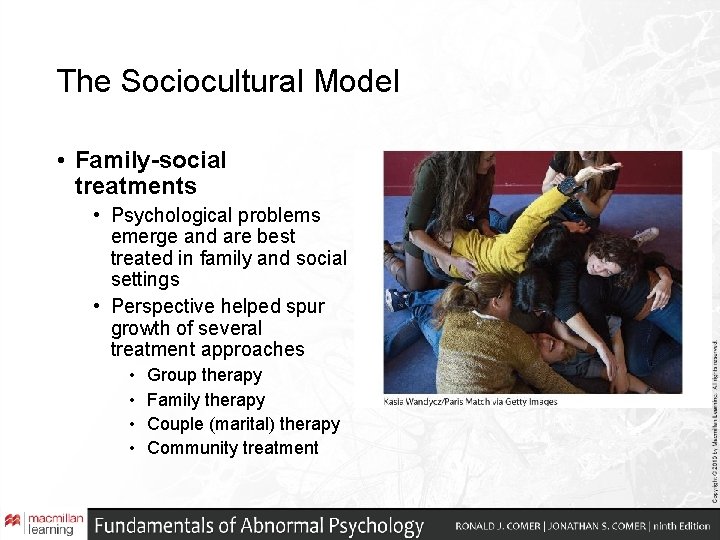 The Sociocultural Model • Family-social treatments • Psychological problems emerge and are best treated The Sociocultural Model • Family-social treatments • Psychological problems emerge and are best treated