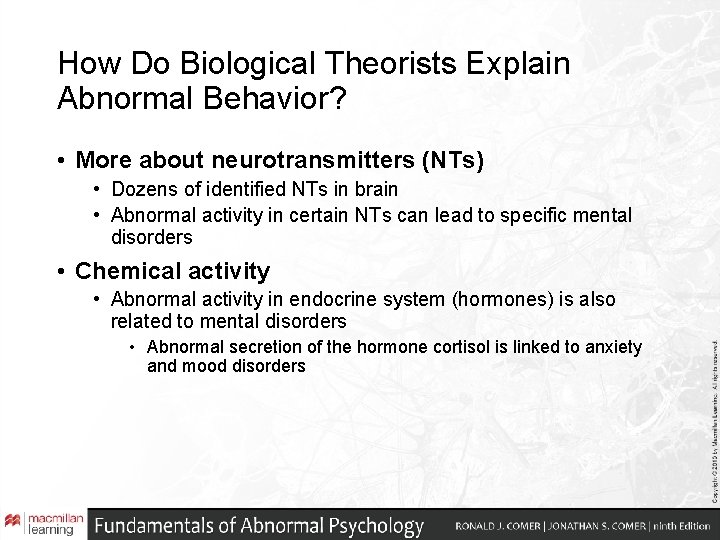 How Do Biological Theorists Explain Abnormal Behavior? • More about neurotransmitters (NTs) • Dozens How Do Biological Theorists Explain Abnormal Behavior? • More about neurotransmitters (NTs) • Dozens