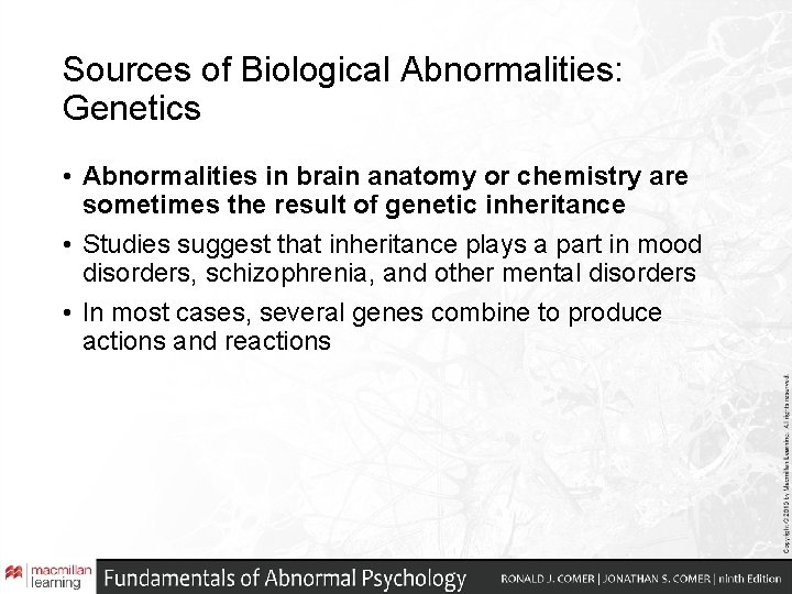 Sources of Biological Abnormalities: Genetics • Abnormalities in brain anatomy or chemistry are sometimes Sources of Biological Abnormalities: Genetics • Abnormalities in brain anatomy or chemistry are sometimes