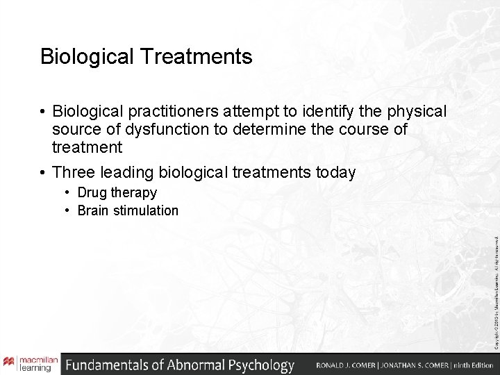 Biological Treatments • Biological practitioners attempt to identify the physical source of dysfunction to Biological Treatments • Biological practitioners attempt to identify the physical source of dysfunction to
