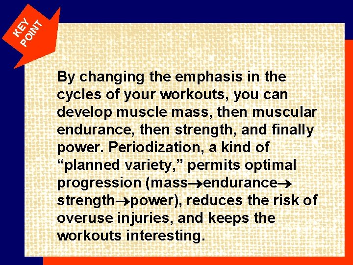 K PO EY IN T By changing the emphasis in the cycles of your