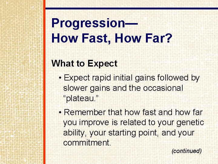Progression— How Fast, How Far? What to Expect • Expect rapid initial gains followed