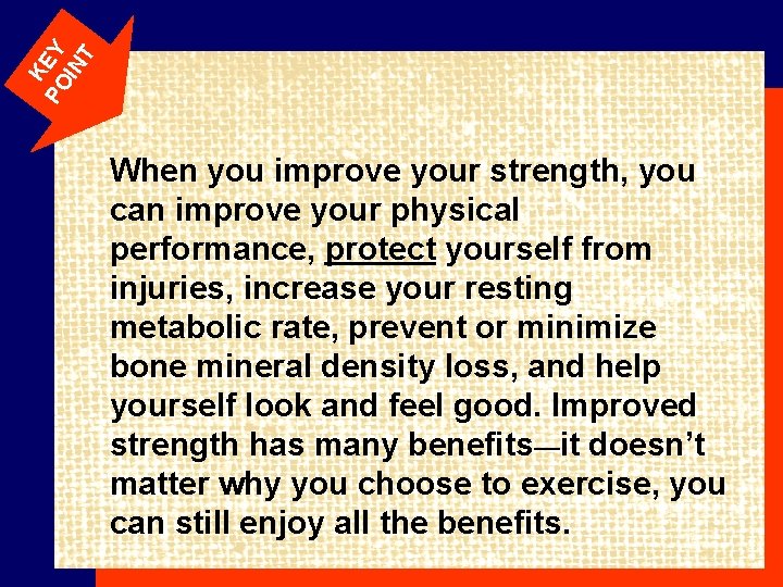 K PO EY IN T When you improve your strength, you can improve your