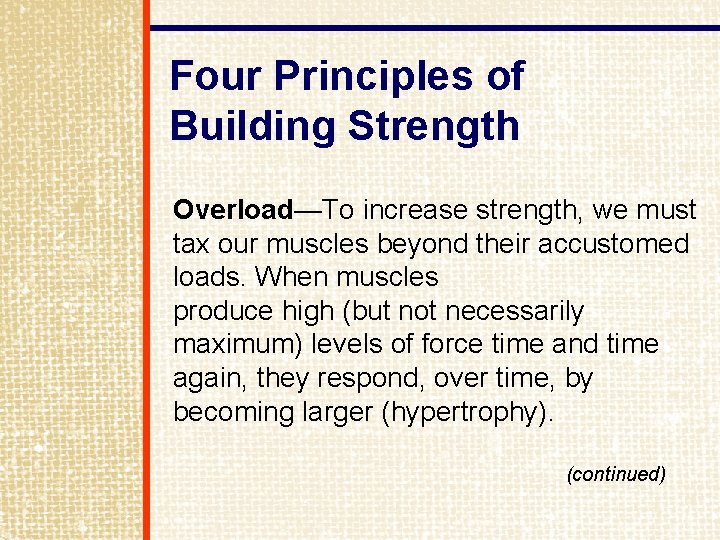 Four Principles of Building Strength Overload—To increase strength, we must tax our muscles beyond