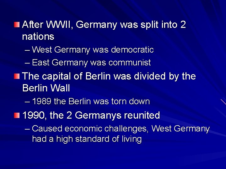 After WWII, Germany was split into 2 nations – West Germany was democratic –