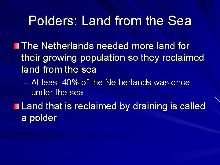 Polders: Land from the Sea The Netherlands needed more land for their growing population