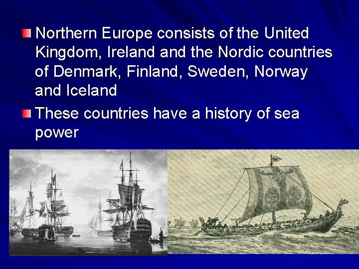 Northern Europe consists of the United Kingdom, Ireland the Nordic countries of Denmark, Finland,