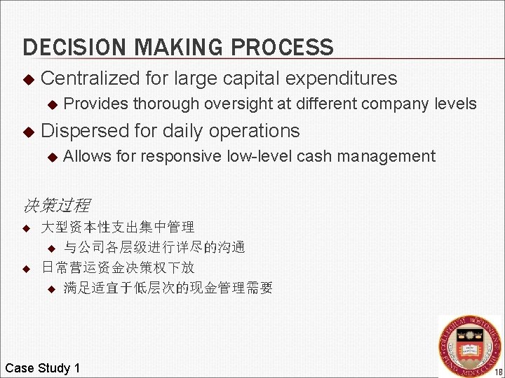 DECISION MAKING PROCESS u Centralized for large capital expenditures u u Provides thorough oversight