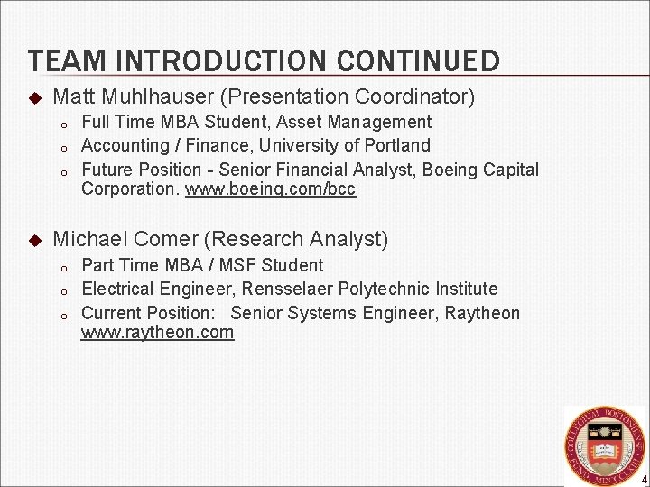 TEAM INTRODUCTION CONTINUED u Matt Muhlhauser (Presentation Coordinator) o o o u Full Time