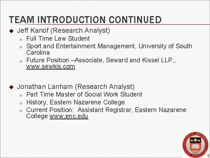 TEAM INTRODUCTION CONTINUED u Jeff Kanof (Research Analyst) o o o u Full Time