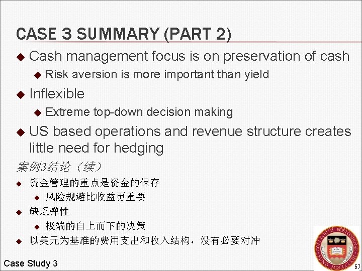 CASE 3 SUMMARY (PART 2) u Cash management focus is on preservation of cash