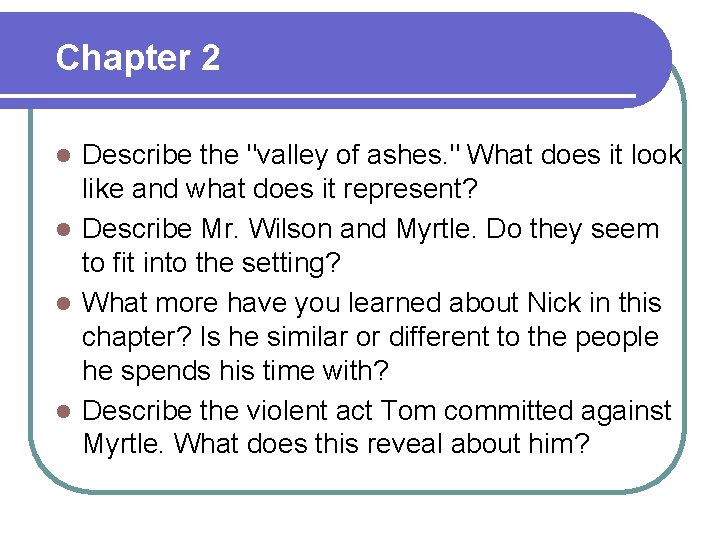 Chapter 2 Describe the "valley of ashes. " What does it look like and