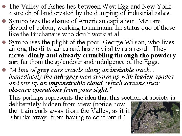 The Valley of Ashes lies between West Egg and New York a stretch of