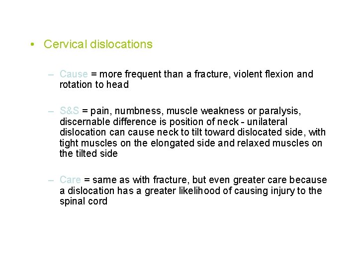  • Cervical dislocations – Cause = more frequent than a fracture, violent flexion