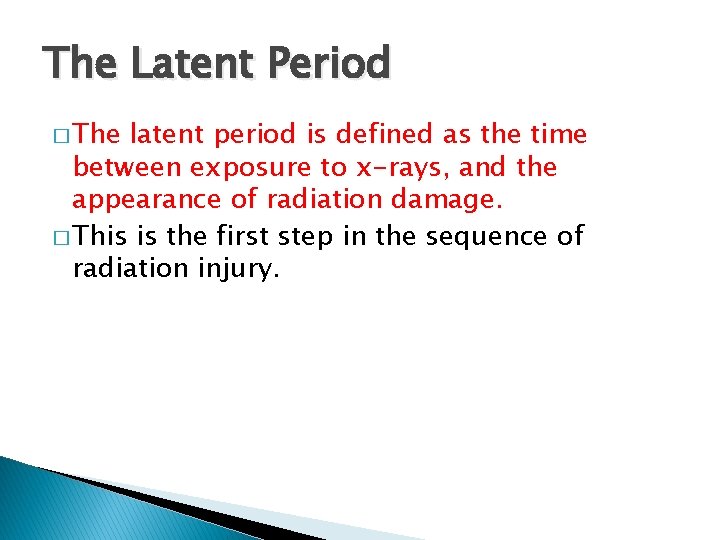 The Latent Period � The latent period is defined as the time between exposure