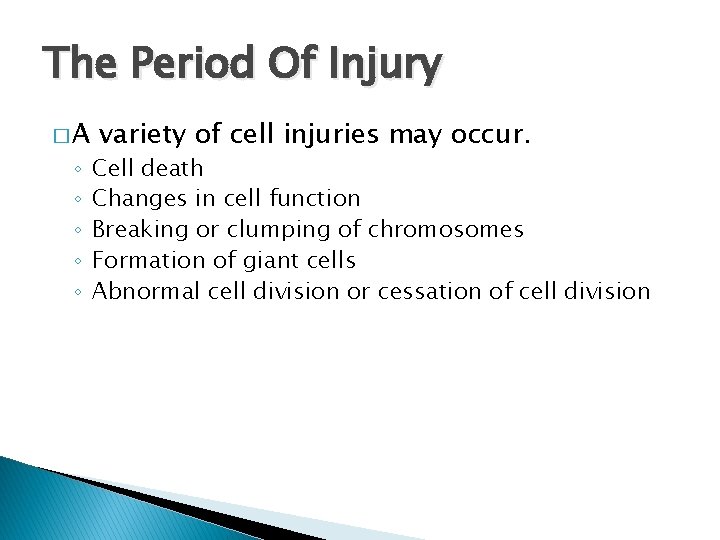 The Period Of Injury �A ◦ ◦ ◦ variety of cell injuries may occur.