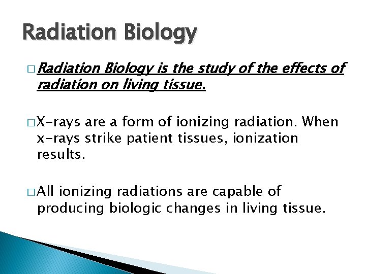 Radiation Biology � Radiation Biology is the study of the effects of radiation on