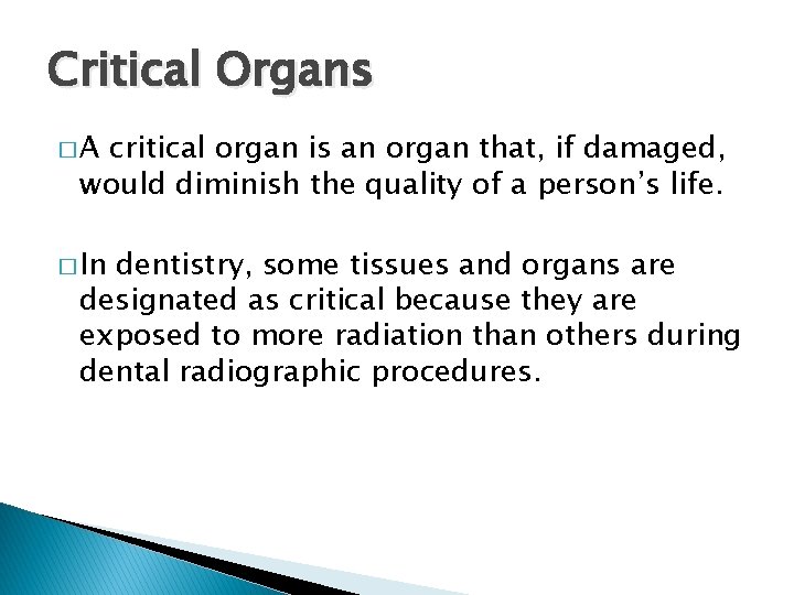 Critical Organs �A critical organ is an organ that, if damaged, would diminish the