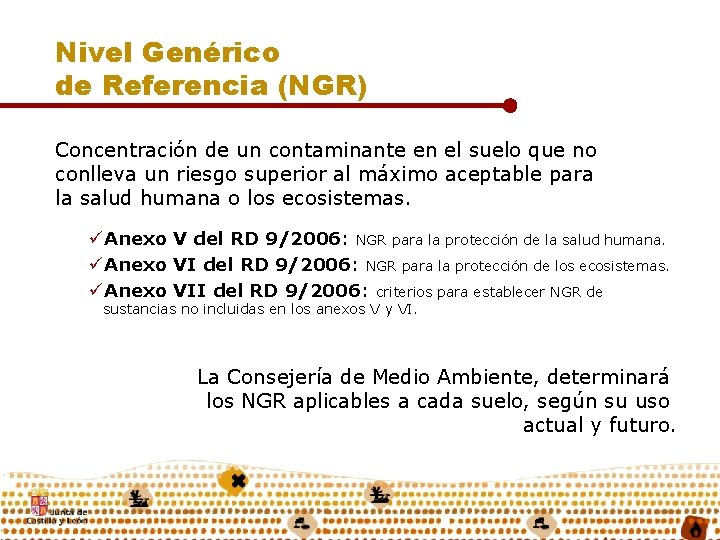 Nivel Genérico de Referencia (NGR) Concentración de un contaminante en el suelo que no