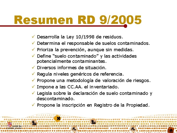 Resumen RD 9/2005 ü ü ü ü ü Desarrolla la Ley 10/1998 de residuos.