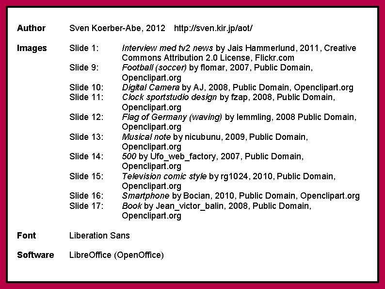 Author Sven Koerber-Abe, 2012 Images Slide 1: Slide 9: Slide 10: Slide 11: Slide