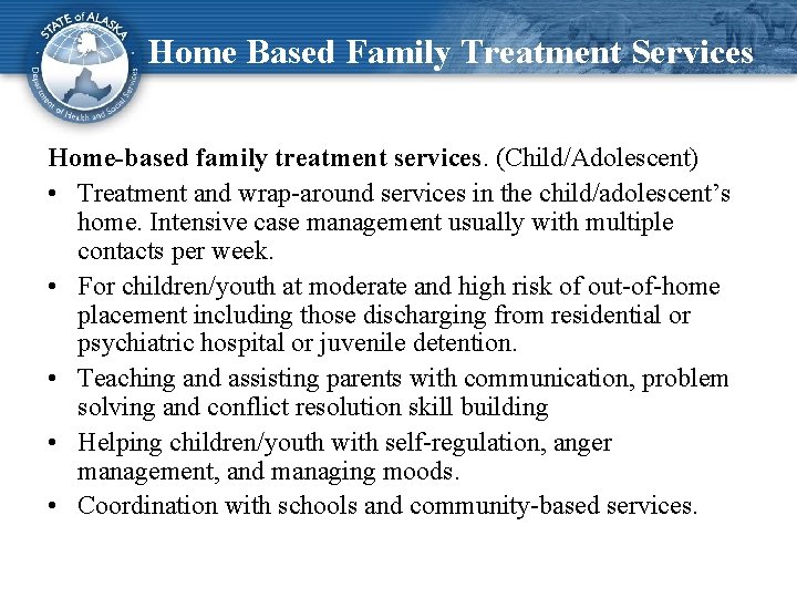 Home Based Family Treatment Services Home-based family treatment services. (Child/Adolescent) • Treatment and wrap-around