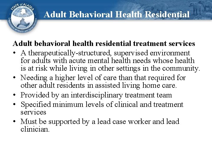 Adult Behavioral Health Residential Adult behavioral health residential treatment services • A therapeutically-structured, supervised