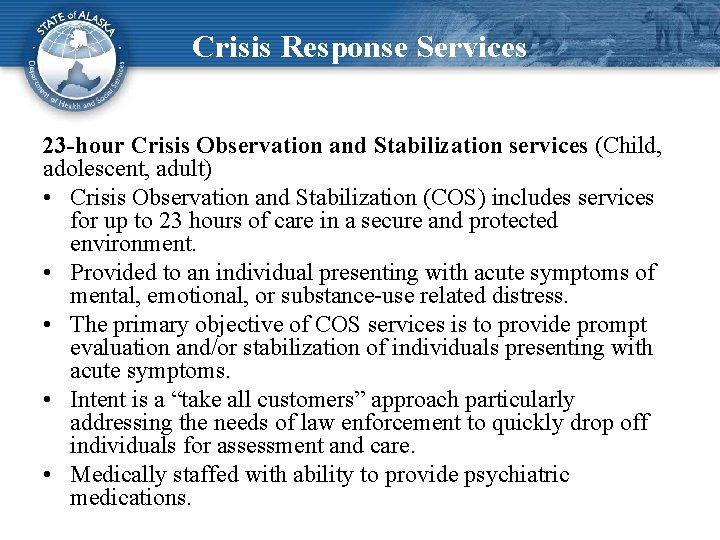 Crisis Response Services 23 -hour Crisis Observation and Stabilization services (Child, adolescent, adult) •