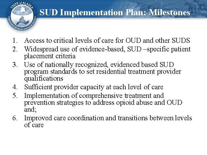 SUD Implementation Plan: Milestones 1. Access to critical levels of care for OUD and