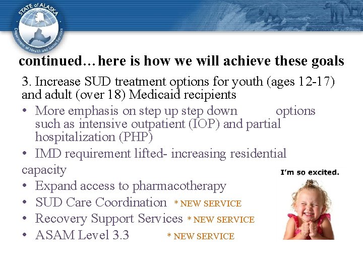 continued…here is how we will achieve these goals 3. Increase SUD treatment options for