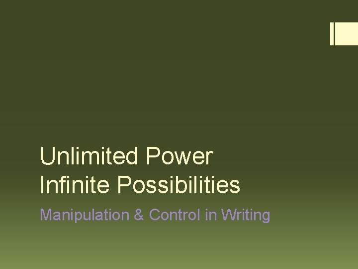 Unlimited Power Infinite Possibilities Manipulation & Control in Writing 