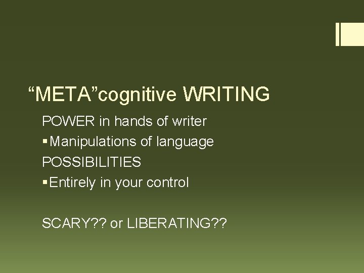 “META”cognitive WRITING POWER in hands of writer § Manipulations of language POSSIBILITIES § Entirely