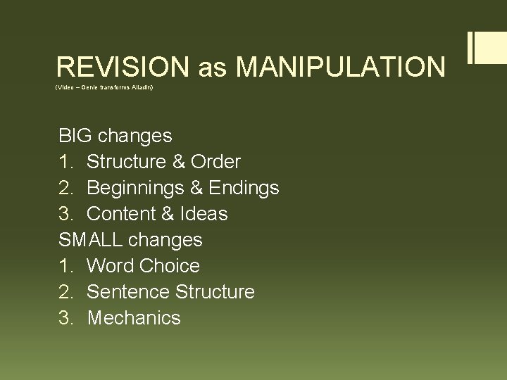 REVISION as MANIPULATION (Video – Genie transforms Alladin) BIG changes 1. Structure & Order
