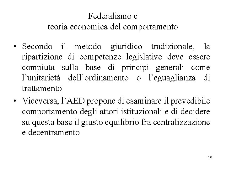Federalismo e teoria economica del comportamento • Secondo il metodo giuridico tradizionale, la ripartizione