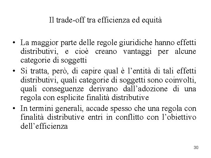 Il trade-off tra efficienza ed equità • La maggior parte delle regole giuridiche hanno