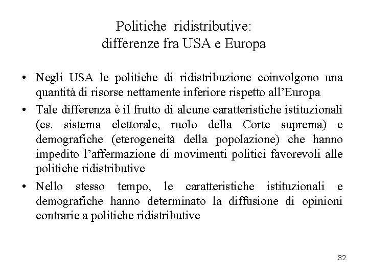 Politiche ridistributive: differenze fra USA e Europa • Negli USA le politiche di ridistribuzione