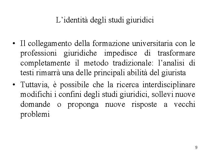 L’identità degli studi giuridici • Il collegamento della formazione universitaria con le professioni giuridiche