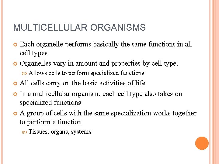MULTICELLULAR ORGANISMS Each organelle performs basically the same functions in all cell types Organelles