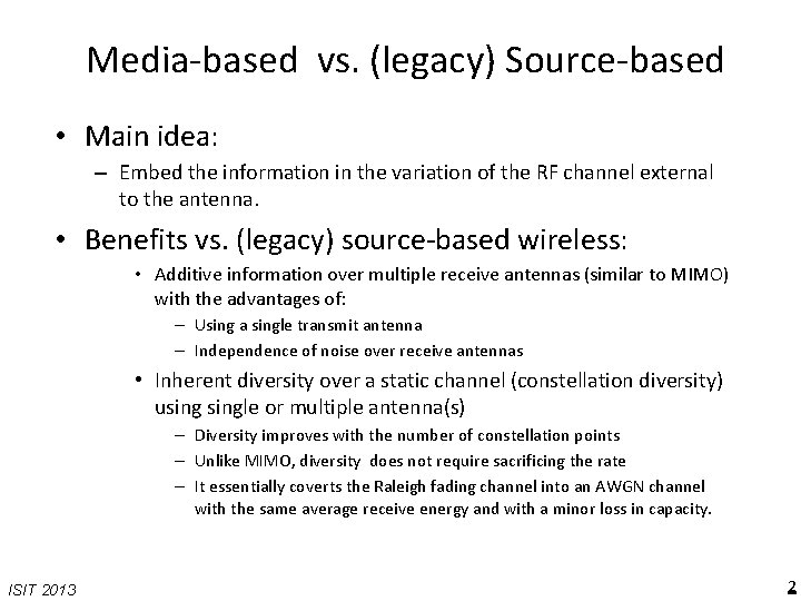 Media-based vs. (legacy) Source-based • Main idea: – Embed the information in the variation
