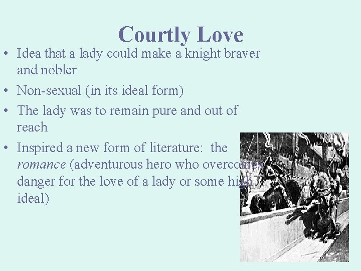 Courtly Love • Idea that a lady could make a knight braver and nobler