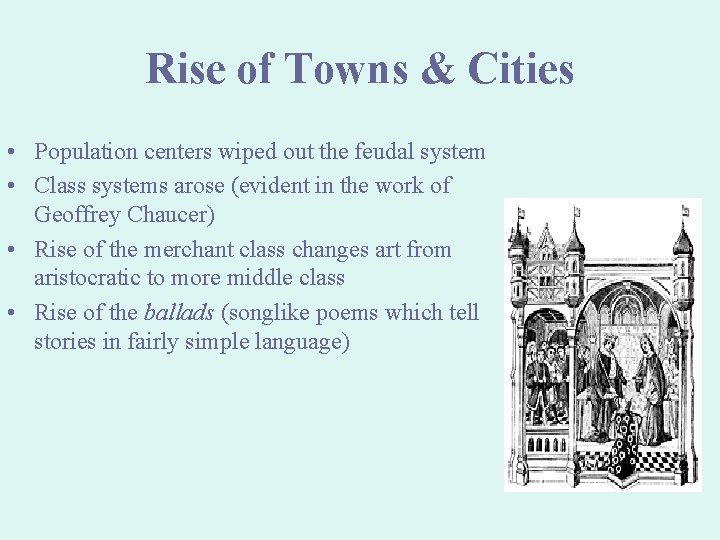 Rise of Towns & Cities • Population centers wiped out the feudal system •