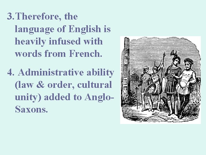 3. Therefore, the language of English is heavily infused with words from French. 4.