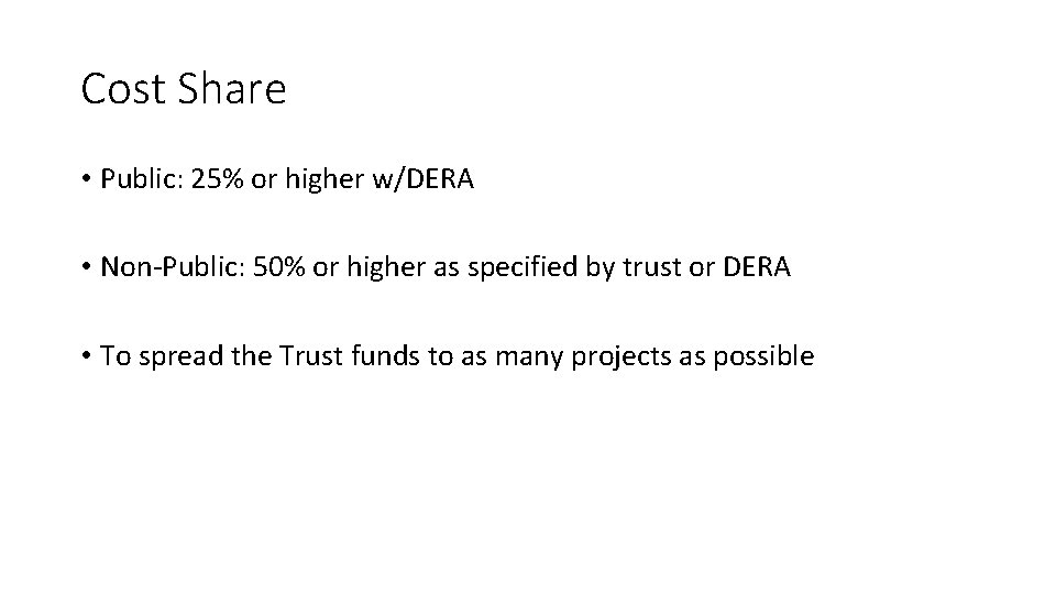 Cost Share • Public: 25% or higher w/DERA • Non-Public: 50% or higher as