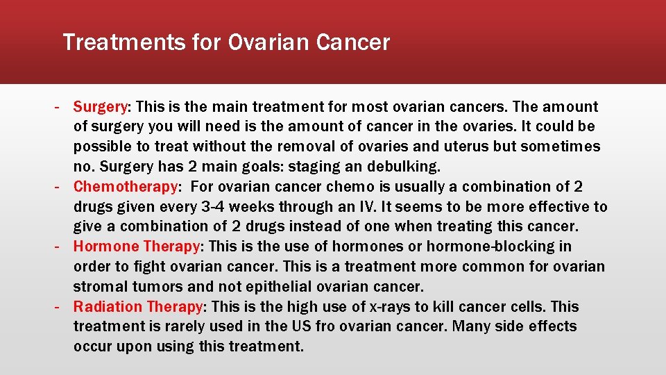 Treatments for Ovarian Cancer - Surgery: This is the main treatment for most ovarian