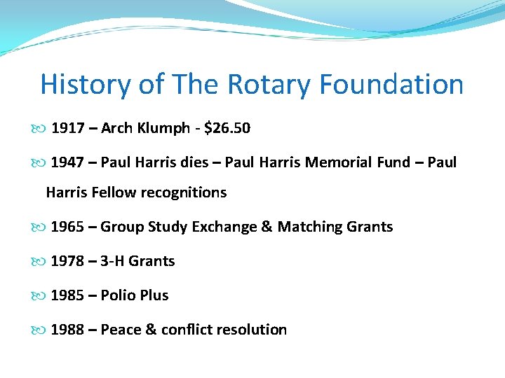 History of The Rotary Foundation 1917 – Arch Klumph - $26. 50 1947 –