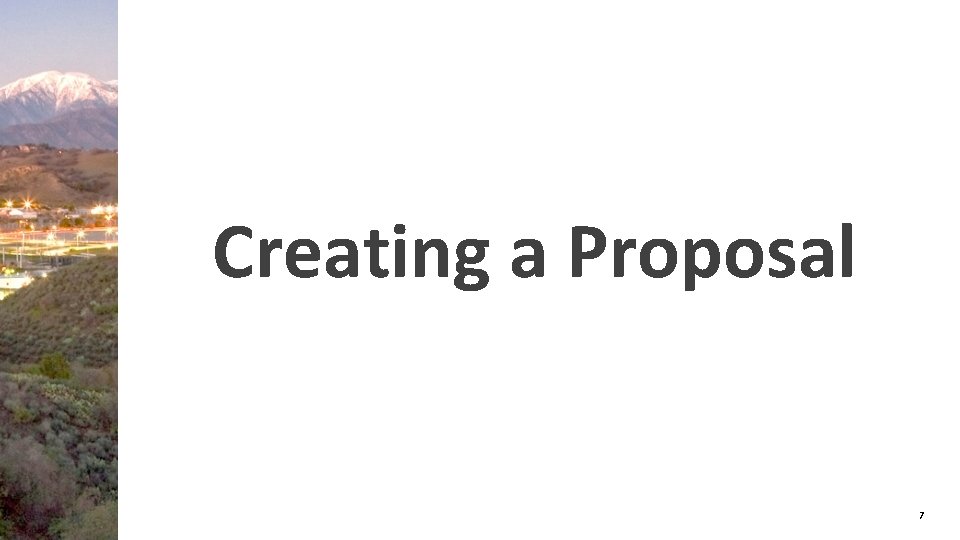 Creating a Proposal 7 