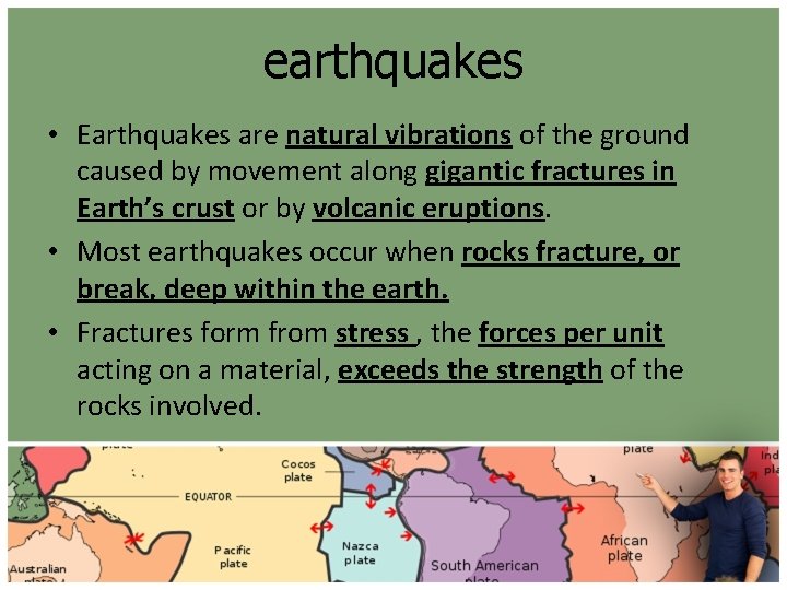 earthquakes • Earthquakes are natural vibrations of the ground caused by movement along gigantic