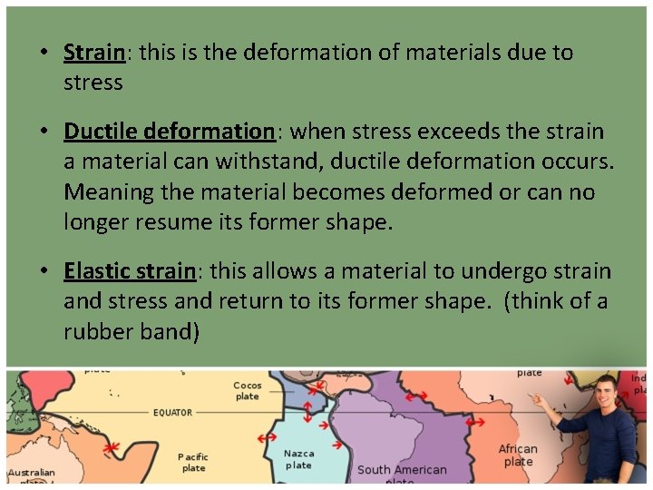  • Strain: this is the deformation of materials due to stress • Ductile